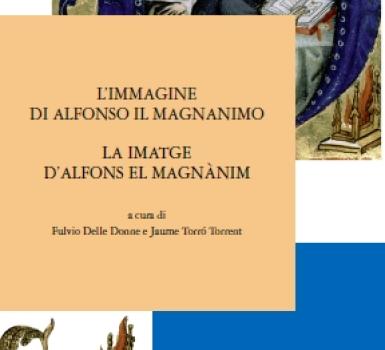 Novetat: "L’immagine di Alfonso il Magnanimo tra letteratura e storia, tra Corona d’Aragona e Italia."