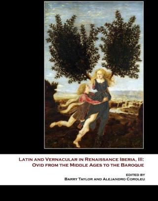Latin and Vernacular in Renaissance Iberia, III: Ovid from the Middle Ages to the Baroque